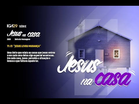 IGA29 SÉRIE  "JESUS NA CASA" T1:E1 "JESUS LEVOU MUDANÇA