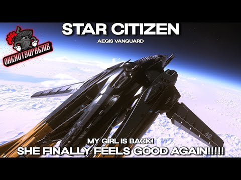 Star Citizen 4.3.1 - She Finally Feels Good Again!!!!! - Aegis Vanguard