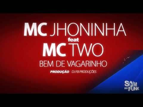 MC JHONINHA FEAT MC TWO - BEM DE VAGARINHO - DJ FB [SOM DO FUNK]