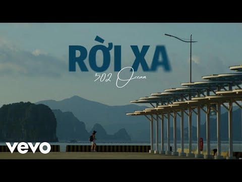 502 Ocean - Rời Xa (Official Music Video)