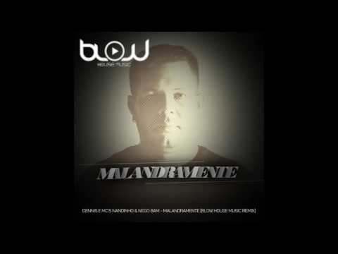 Dennis e Mc's Nandinho & Nego Bam   Malandramente Blow House Music Remix
