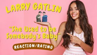Larry Gatlin -- She Used to Be Somebody&#39;s Baby  [REACTION/RATING]