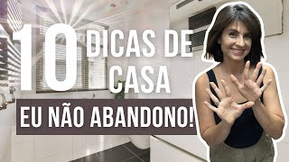 MINHAS 10 DICAS MAIS ANTIGAS QUE EU NÃO ABANDONO JAMAIS (DICAS DE LIMPEZA E ORGANIZAÇÃO).