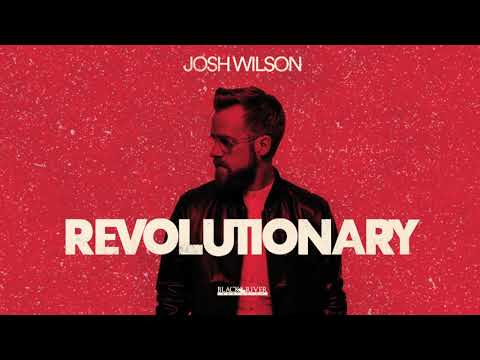 Josh Wilson - Revolutionary (Official Audio)