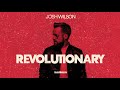 Josh Wilson - Revolutionary (Official Audio)