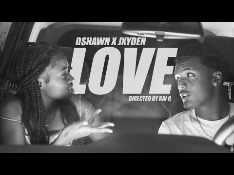 Dshawn x Jxyden - LOVE (Official Video)