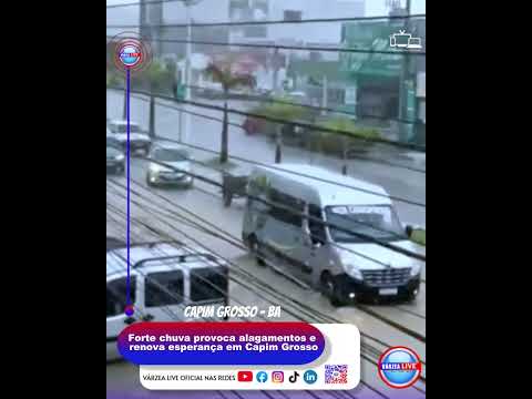 Forte chuva provoca alagamentos e renova esperança em Capim Grosso- BA