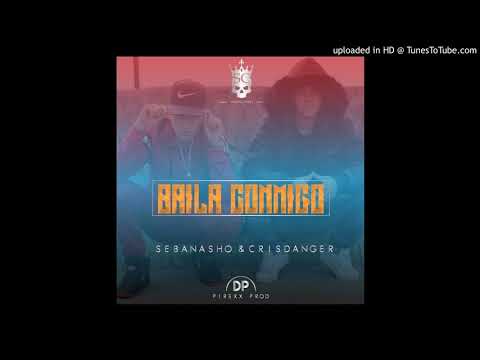 SebaNasho & CristianDanger - Baila Conmigo 😈