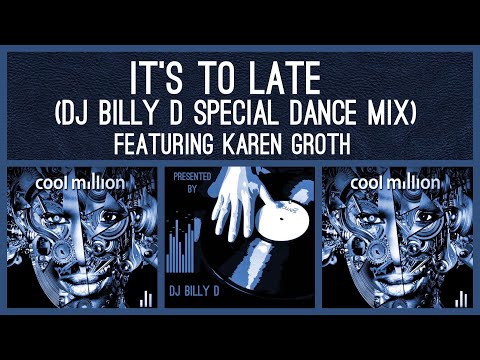Cool Million featuring Karen Groth - It’s To Late (DJ Billy D Special Dance Mix)