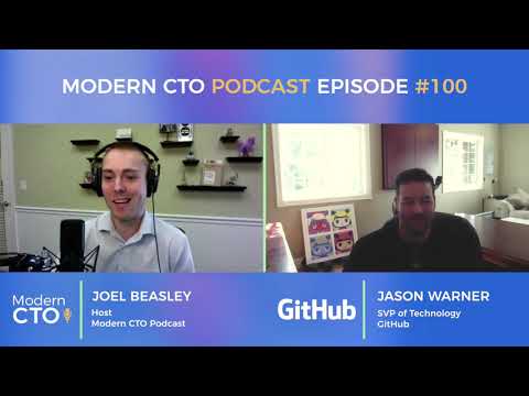 Modern CTO Podcast Episode 100 with Jason Warner CTO of GitHub