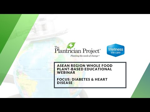 Asean Region Whole Food Plant-Based Educational Webinar.  Focus: Diabetes & Heart Disease