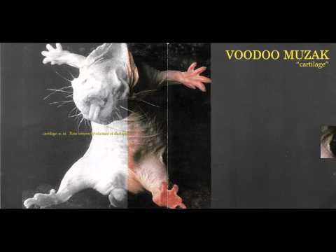 Voodoo Muzak ''cartilage''