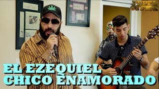 EL EZEQUIEL - CHICO ENAMORADO (Versión Pepe's Office)