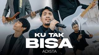 Download lagu KU TAK BISA - ADISTA mp3 Download lagu KU TAK BISA - ADISTA mp3