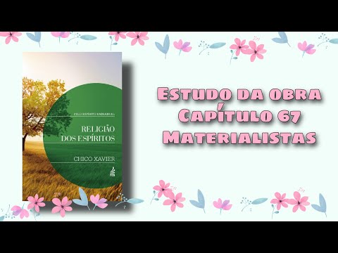 Estudo da Obra Religião dos Espíritos: 67- Materialistas