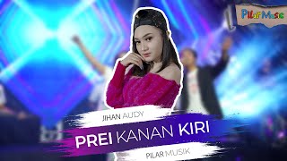 Download lagu JIHAN AUDY- PREI KANAN KIRI - mp3 Download lagu JIHAN AUDY- PREI KANAN KIRI - mp3
