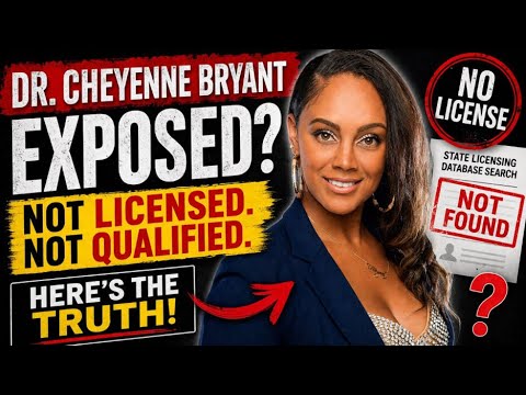 EXPOSED: No License?! The Truth About ‘Dr.’ Cheyenne Bryant’s Credentials