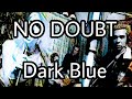 NO DOUBT - Dark Blue (Lyric Video)
