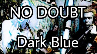 NO DOUBT - Dark Blue (Lyric Video)