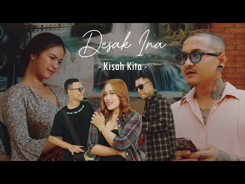 Desak ina - Kisah kita (official music video)