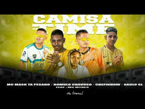 CAMISA DE TIME - SAULO SL ROMULO CHAVOSO MC MASK  CHEFINHOW FEAT. MC MYRES -  ( REMIX BREGA FUNK )