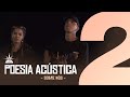 Poesia Acústica #2 - Sobre Nós - Delacruz I Maria I Ducon I Luiz Lins I Diomedes I Bk' I Kayuá