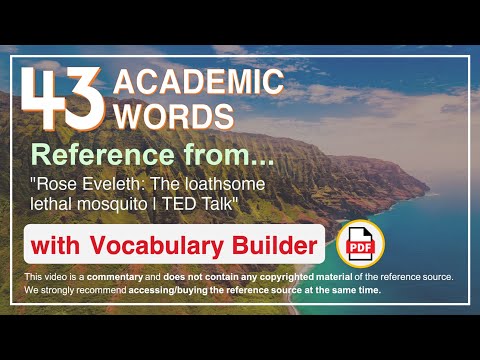43 Academic Words Ref from "Rose Eveleth: The loathsome lethal mosquito | TED Talk"