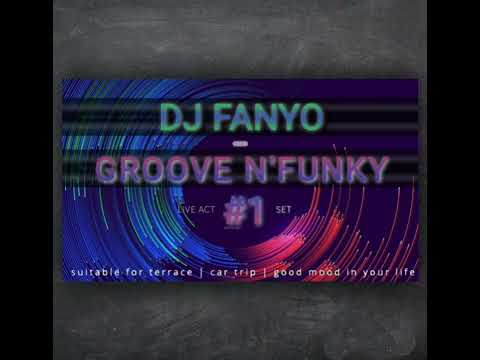 Dj Fanyo - Groove n'Funky #1 _ live act