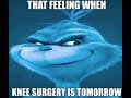That Feeling When Knee Surgery Is Tomorrow