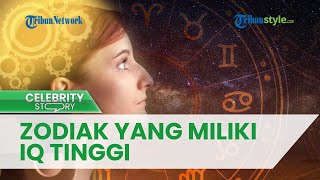 Zodiak-zodiak Ini Memiliki Kecerdasan Intelektual Tinggi daripada yang Lain, Siapa Mereka?