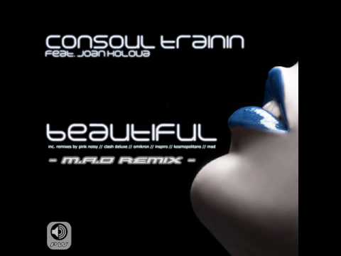 Consoul Trainin feat. Joan Colova - Beautiful (M.A.D remix)