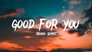 Selena Gomez - Good For You (lyrics)