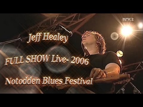 *JEFF HEALEY* FULL SHOW - HD - Dollby Digital 5.1 * Live- Notodden Blues Festival  2006*