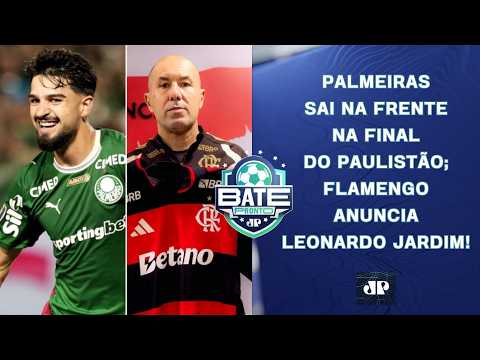PALMEIRAS VENCE E SAI NA FRENTE NA FINAL DO PAULISTÃO; FLAMENGO ANUNCIA JARDIM! | BATE-PRONTO