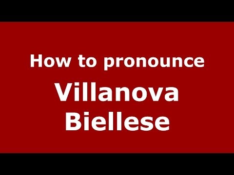 How to pronounce Villanova Biellese (Italian/Italy) - PronounceNames.com