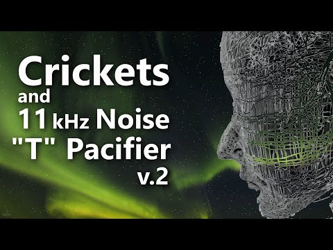 Crickets and the Tinnitus Pacifier 11 kHz Noise Masking
