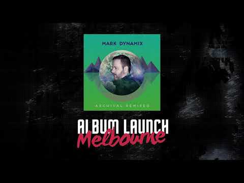 Mark Dynamix ARCHIVAL: REMIXED album launch MELBOURNE - JAN 8th 2021 - You're invited!