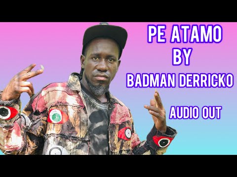 Pe Atamo by Badman Derricko Audio Out …