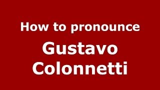 How to pronounce Gustavo Colonnetti