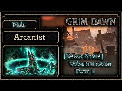 Grim Dawn - Male Arcanist - [Demo Style] - Walkthrough - Part 1