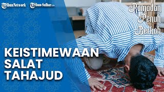 Keistimewaan Salat Tahajud selama Bulan Ramadan, Tata Cara dan Doa Setelah Tahajud
