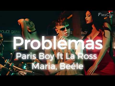Problemas/Paris Boy ft La Ross Maria, Beéle