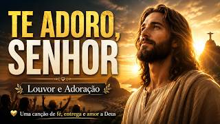 Louvor e Adoração ao Senhor | Música Gospel Brasileira Emocionante