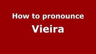 How to pronounce Vieira