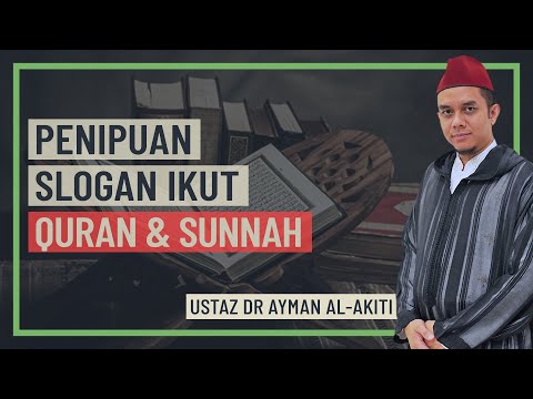 Ustaz Dr. Ayman Al-Akiti - Penipuan Slogan Ikut Al-Quran & Sunnah