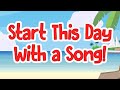 Start This Day With a Song | Start the Day Song | Good Morning Song Jack Hartmann