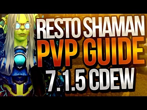 Resto Shaman PVP Guide 7.1.5 Cdew In-depth Legion Restoration Tutorial