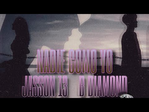 JASSON 13 ❌ B DIAMOND ❌ NADIE COMO YO ‘ REMIX 🔥 (Prodby.TNBZ)