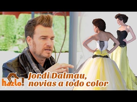 Jordi Dalmau, diseñador de moda. Novias a todo color.