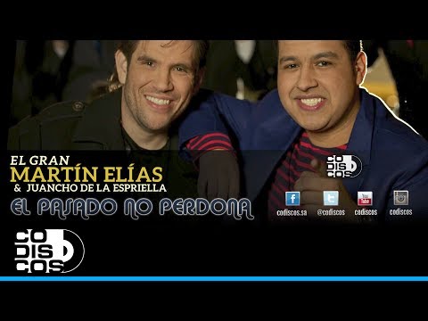El Pasado No Perdona, El Gran Martín Elías Y Juancho De La Espriella - Audio